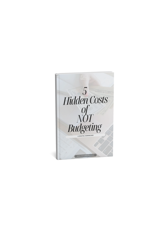 5 Hidden Costs of Not Budgeting digital ebook by Denia Durden
